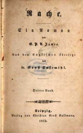 Rache : Ein Roman von G. P. R. James. Aus dem Englischen übersetzt von Ernst Susemihl. 3