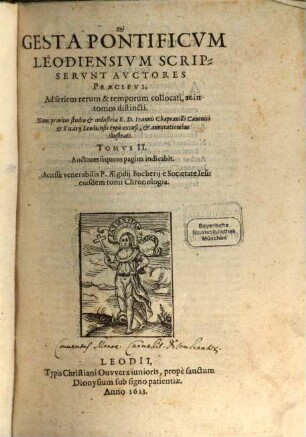 Qui Gesta Pontificum Tungrensium, Traiectensium, et Leodiensium Scripserunt, Auctores Praecipui : Ad seriem rerum & temporum collocati, ac in tomos distincti, 2. Accessit venerabilis P. Aegidii Bucherii e Societate Iesu eiusdem tomi Chronologia
