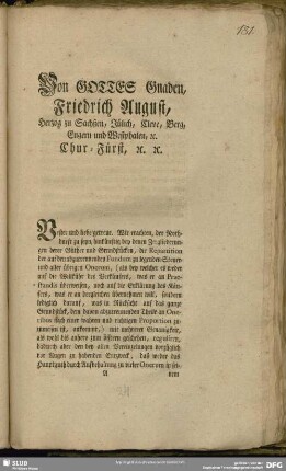 Von Gottes Gnaden, Friedrich August, Herzog zu Sachßen, Jülich, Cleve, Berg, Engern und Westphalen, [et] c. Chur-Fürst, [et] c. [et] c. ...