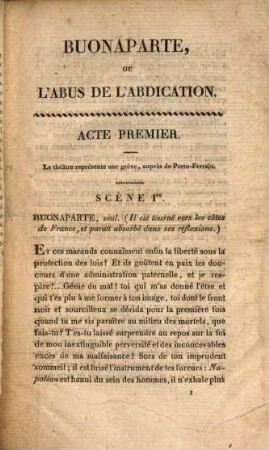 Buonaparte, ou l'abus de l'abdication : pièce héroïco-romantico bouffonne, en cinq actes et en prose, ornée de danses, de chants, de combats, d'évolutions militaires, etc. etc. etc.