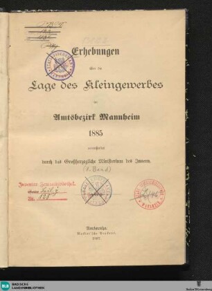 [1]: Erhebungen ueber die Lage des Kleingewerbes im Amtsbezirk Mannheim 1885 : veranst. durch d. Grossherzogl. Ministerium d. Innern