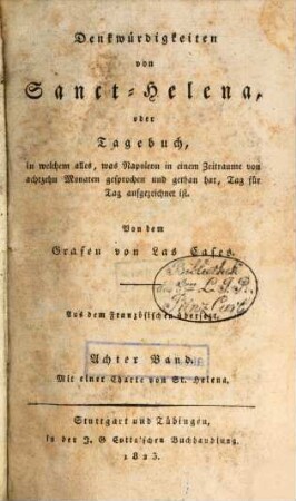 Denkwürdigkeiten von Sanct Helena : oder Tagebuch, in welchem alles, was Napoleon in einem Zeitraume von 18 Monaten gesprochen und getan hat, Tag für Tag aufgezeichnet ist, 8
