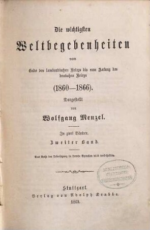 Die wichtigsten Weltbegebenheiten vom Ende des lombardischen Kriegs bis zum Anfang des deutschen Kriegs (1860 - 1866) : in zwei Bänden, 2