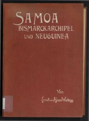 Samoa, Bismarckarchipel und Neuguinea - Drei deutsche Kolonien in der Südsee