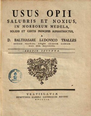 Usus Opii Salubris Et Noxius, In Morborum Medela : Solidis Et Certis Principiis Superstructus, 2