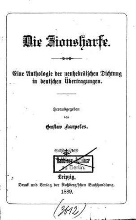 Die Zionsharfe : eine Anthologie der neuhebräischen Dichtung in deutschen Übertragungen / hrsg. von Gustav Karpeles