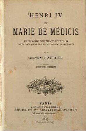 Henri IV et Marie de Médicis d'après des documents nouveaux tirés des archives de Florence et de Paris