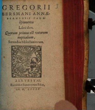 Gregorii Bersmani Annaebergensis Paralipomenon Libri duo : Quorum primus est votorum nuptialium, Secundus Miscellaneorum