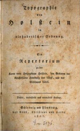 Topographie von Holstein in alphabetischer Ordnung : Ein Repertorium zu der Karte vom Herzogthum Holstein, den Gebieten der Reichsstädte Hamburg und Lübek, und des Bisthums Lübek