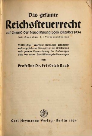 Das gesamte Reichssteuerrecht auf Grund der Neuordnung vom Oktober 1934 : (mit Ausnahme der Verbrauchssteuern), [1]. [Hauptband]