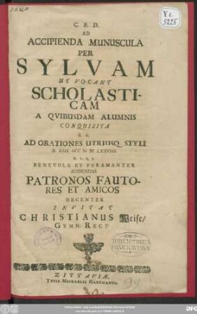 Ad Accipienda Munuscula Per Sylvam Ut Vocant Scholasticam A Quibusdam Alumnis Conquisita ... Invitat Christianus Weise/ Gymn. Rect.