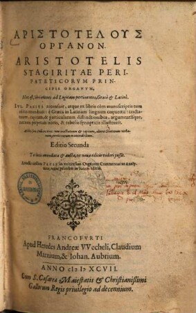 Aristotelis Stagiritae Peripateticorvm Principis Organon, Hoc est, libri omnes ad Logicam pertinentes, Graecè et Latinè : = Aristotelus Organon