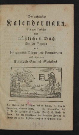 Der aufrichtige Kalendermann : Ein gar kurioses und nützliches Buch Für die Jugend und den gemeinen Bürger und Bauersmann verfertiget