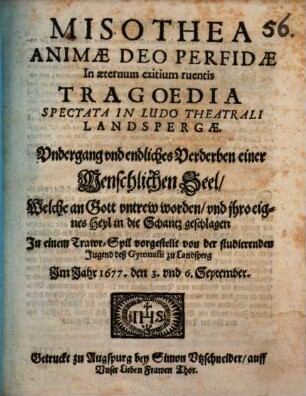 Misothea Animae Deo Perfidae in aeternum exitium mentis : Tragoedia spectata in ludo theatrali Landspergae ; [Periocha]
