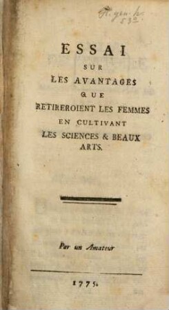 Essai sur les avantages que retireroient les femmes en cultivant les sciences et beaux arts