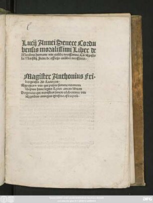 Lucij Annei Senece Cordu||bensis moralissimi Liber de || Moribns humane vite cuilib#[m] necessarius. Cũ Episto||la Marsilij Ficini de officijs cuilibet necessaria.|| ... ||