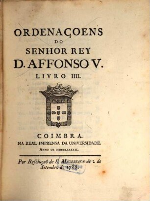 Collecção da legislação antiga e moderna do Reino de Portugal, 1,4. Ordenaçoens do senhor Rey Alfonso V. - 1792