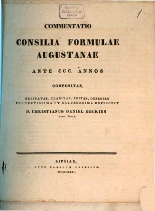 Consilia formulae Augustanae : ante CCC annos compositae recitatae, traditae, editae, defensae, prudentissima et saluberrima explicuit