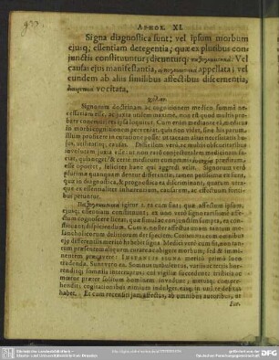 Aphor. XI. Signa diagnostica sunt: vel ipsum morbum eiusq[ue] essentiam fetegentia; quae ex pluribus coniunctis constituuntur; dicunturq[ue] pathognōmonika: vel eundem ab aliis similibus affectibus discernentia, diairetika uc citata
