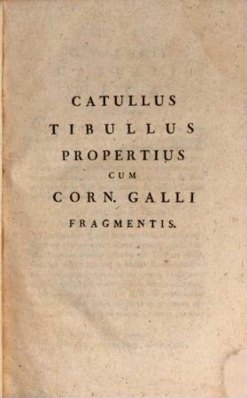 Catullus, Tibullus, Propertius Cum Galli Fragmentis Et Pervigilio Veneris