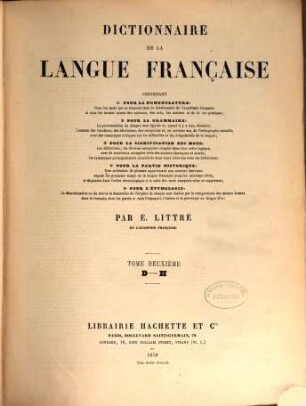 Dictionnaire de la langue française : contenant pour la nomenclature ; pour la grammaire ; pour la signification des mots ; pour la partie historique ; pour l'étymologie, 2. D - H