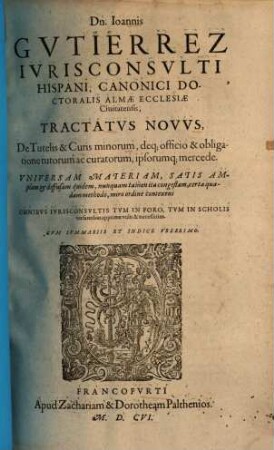 Tractatus novus de tutelis et curis minorum : deque officio & obligatione tutorum ac curatorum ipsorumque mercede