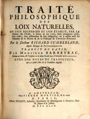 Traité Philosophique Des Loix Naturelles : Ou L'On Recherche Et L'On Établit, Par La Nature des Choses, la forme de ces Loix, leur principaux chefs, leur ordre, leur publication & leur obligation: on y resute aussi les Elémens de la Morale & de la Politique de Thomas Hobbes