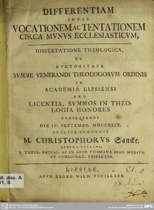 Differentiam Inter Vocationem Ac Tentationem Circa Mvnvs Ecclesiasticvm, Dissertatione Theologica ... Die IV. Septembr. MDCCXLIX. Pvblice Proponit m. Christophorvs Sancke, Gvbena Lvsatus ...