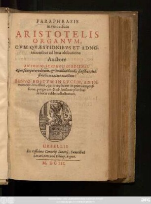 Paraphrasis in universum Aristotelis Organum, Cum Quaestionibus Et Adnotationibus ad loca obscuriora