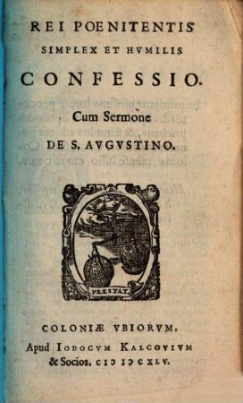 Rei Poenitentis Simplex Et Humilis Confessio : Cum Sermone De S. Augustino