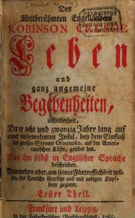 Des weltberühmten Engelländers Robinson Crusoe Leben und ganz ungemeine Begebenheiten. 1