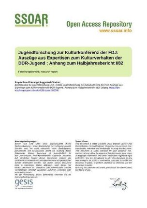 Jugendforschung zur Kulturkonferenz der FDJ: Auszüge aus Expertisen zum Kulturverhalten der DDR-Jugend ; Anhang zum Halbjahresbericht I/82