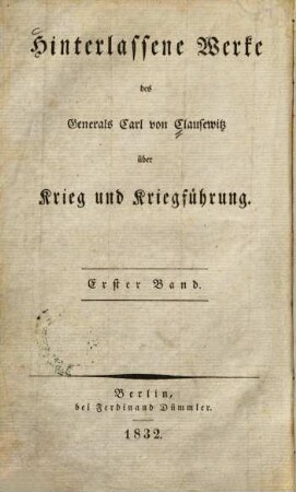 Hinterlassene Werke des Generals von Clausewitz über Krieg und Kriegführung, 1 : Vom Kriege