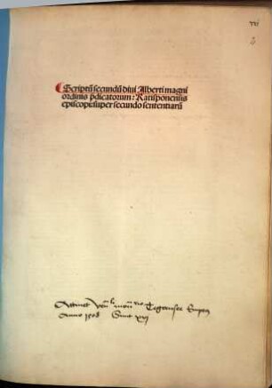 Scriptu[m] ... divi Alberti magni ordinis Predicatorum Ratispone[n]sis episcopi super ... sententiarum, 2. Scriptu[m] secundu[m] ... super secundo sententiaru[m]