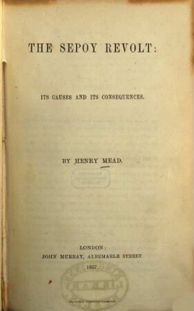 The Sepoy revolt : its causes and its consequences