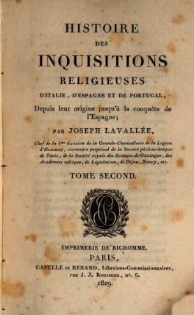 Histoire des inquisitions religieuses d'Italie, d'Espagne et de Portugal : depuis leur origine jusqu'à la conquête de l'Espagne. 2