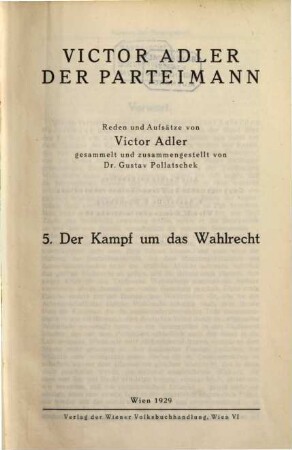 Victor Adlers Aufsätze, Reden und Briefe. 10, Victor Adler der Parteimann ; 5. Der Kampf um das Wahlrecht