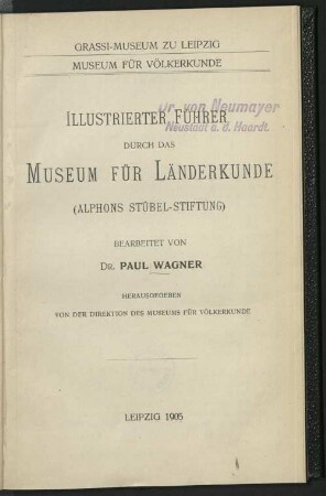 Illustrierter Führer durch das Museum für Länderkunde  : Grassi-Museum zu Leipzig, Museum für Völkerkunde