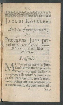 Jacobi Röseleri de Ambitu Iuris privati, sive Praecipuis Iuris privati articulis ex celeberrimorum ICtorum scriptis liber collectus.