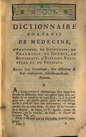 Dictionnaire Portatif De Médecine, D'Anatomie, De Chirurgie, De Pharmacie, De Chymie, D'Histoire Naturelle, De Botanique Et De Physique : Qui contient les termes de chaque Art, leur étymologie, leur définition & leur explication, tirés des meilleurs Auteurs. Avec un Vocabulaire Grec & un Latin ..., 1