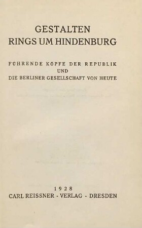 Gestalten rings um Hindenburg : führende Köpfe der Republik und der Berliner Gesellschaft von heute