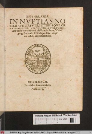 Epithalamia In Nvptias Nobilitate, Virtvte, Litterisqve Ornatissimi Viri Melchioris À Feilitzsch, Imperialis cameræ iudicij assessoris: & Annæ, VVolfgangi Ludouici à Flehingen filiæ, virginis nobilis atque lectissimæ