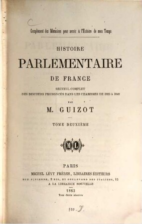 Complément des mémoires pour servir à l'histoire de mon temps : Histoire parlementaire de France. Recueil complet des discours prononcés dans les chambres de 1819 à 1848 par Fr.-P.-G. Guizot, 2
