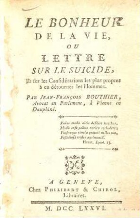 Le bonheur de la vie, ou lettre sur le suicide, et sur les Considérations les plus propres à en détourner les Hommes