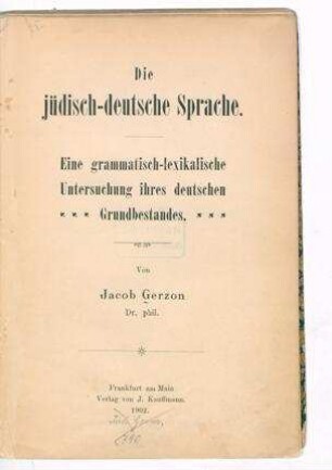 Die jüdisch-deutsche Sprache : eine grammatisch-lexikalische Untersuchung ihres deutschen Grundbestandes