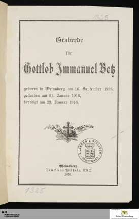 Grabrede für Gottlob Immanuel Betz : geboren in Weinsberg am 16. September 1838, gestorben am 21. Januar 1916, beerdigt am 23. Januar 1916