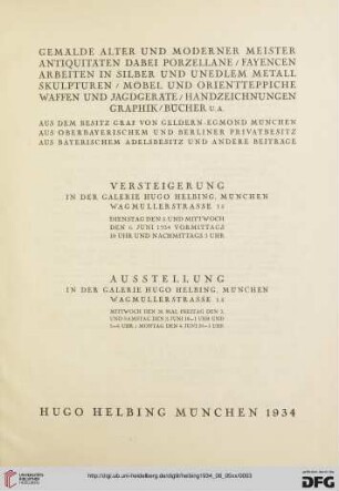 Gemälde alter und moderner Meister, Antiquitäten dabei Porzellane, Fayencen, Arbeiten in Silber und unedlem Metall, Skulpturen, Möbel und Orientteppiche, Waffen und Jagdgeräte, Handzeichnungen, Graphik, Bücher u. a. : aus dem Besitz Graf von Geldern-Egmond, München, aus oberbayerischem und Berliner Privatbesitz, aus bayerischem Adelsbesitz und andere Beiträge