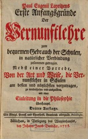 Paul Eugenii Layritzens Erste Anfangsgründe Der Vernunftlehre : zum bequemen Gebrauch der Schulen ...