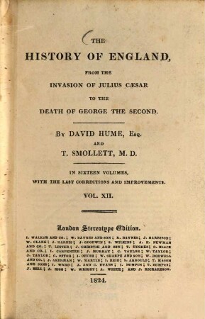 The History of England, from the Invasion of Julius Caesar to the Death o f George the second : In sixteen Volumes, with the Last Corrections and Improvements. Vol. 12 (1824). - X, 403 S.