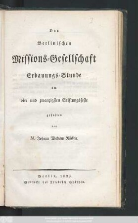 Der Berlinischen Missions-Gesellschaft Erbauungs-Stunde am vier und zwanzigsten Stiftungsfeste